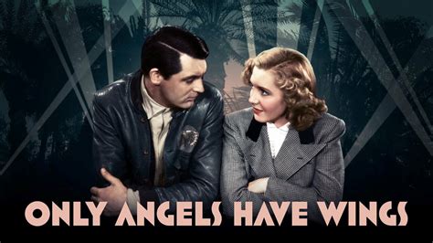 Only Angels Have Wings,  A Story of Love and Daring amidst the Dangers of Air Mail Delivery!